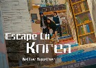 Escape to Korea – BE...