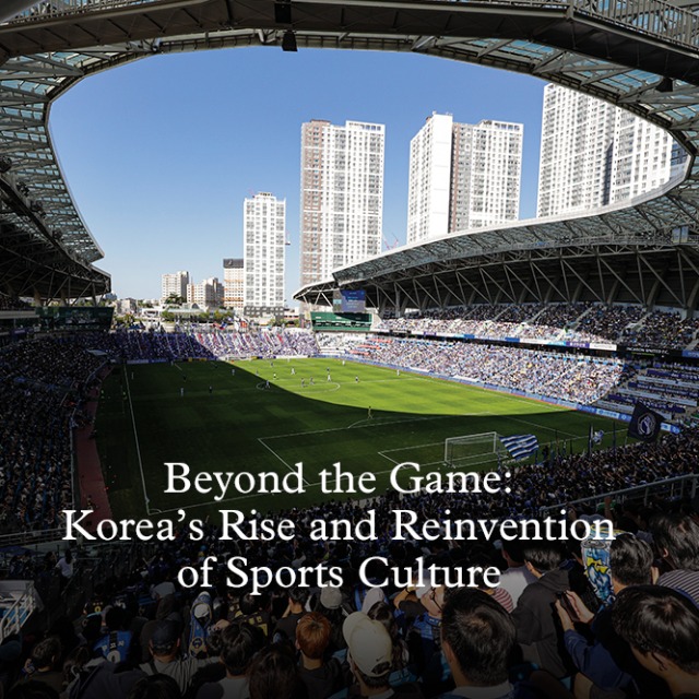 [Cover Story 1] Beyond the Game: Korea’s Rise and Reinvention of Sports Culture main img